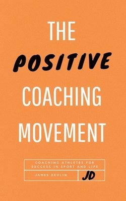bokomslag The Positive Coaching Movement