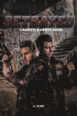 Betrayed (A Ragetti & Smitty Novel) 1