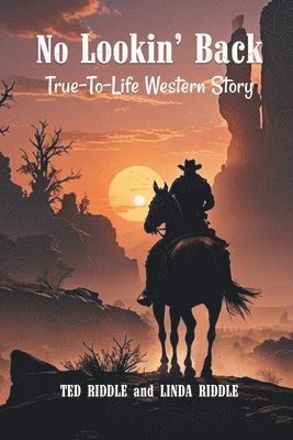 No Lookin' Back: A True-To-Life Western Story 1