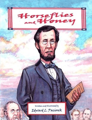 Horseflies and Honey: Abe Lincoln and the Gettysburg Address 1