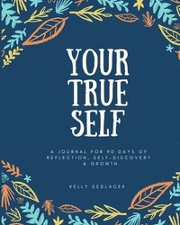 bokomslag Your True Self: 90 Days of Reflection, Self-Discovery, & Growth