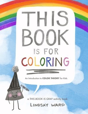 bokomslag This Book Is for Coloring: An Introduction to Color Theory for Kids: A THIS BOOK IS GRAY Activity Book