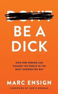 bokomslag Be a Dick