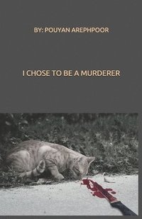 bokomslag I chose to be a murderer