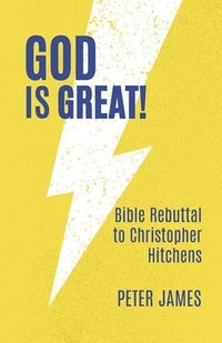bokomslag God Is Great: Bible Rebuttal to Christopher Hitchens