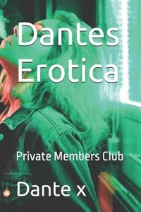 bokomslag Dantes Erotica: Private Members Club
