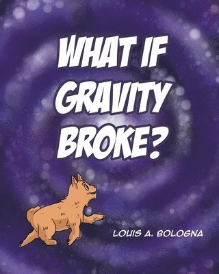 What If Gravity Broke? 1