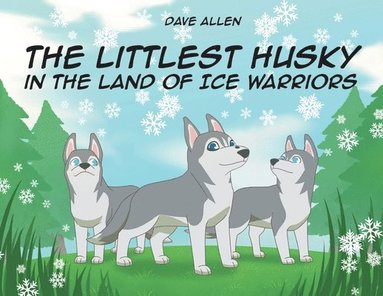 bokomslag The Littlest Husky in the Land of Ice Warriors