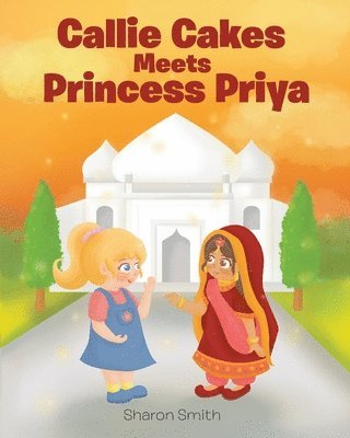Sharon Smith - Callie Cakes Meets Princess Priya, Häftad