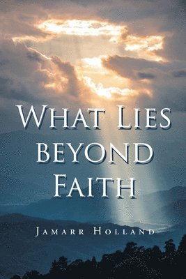 bokomslag What Lies beyond Faith