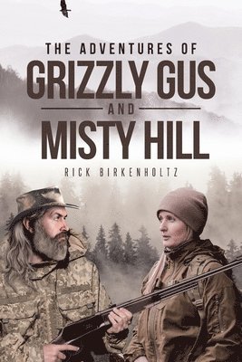 bokomslag The Adventures of Grizzly Gus and Misty Hill