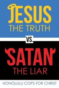 bokomslag Jesus the Truth Vs. Satan the Liar