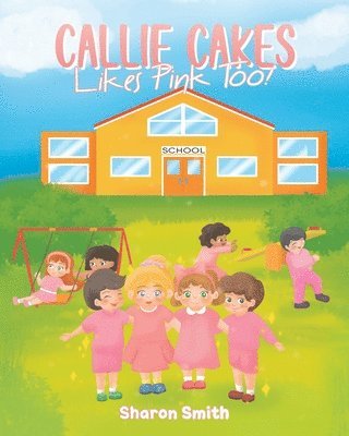 Sharon Smith - Callie Cakes Likes Pink Too!, Häftad