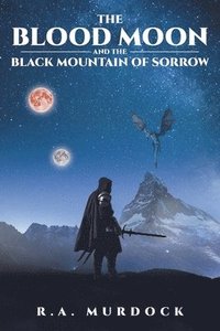 bokomslag Blood Moon and the Black Mountain of Sorrow