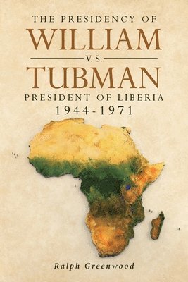 The Presidency of William V.S. Tubman 1