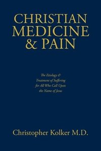 bokomslag Christian Medicine and Pain