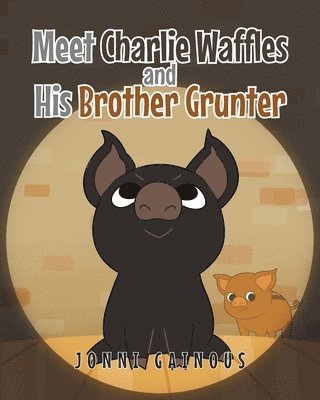 Meet Charlie Waffles and His Brother Grunter 1