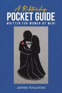 bokomslag A Relationship Pocket Guide Written for Women by Men!