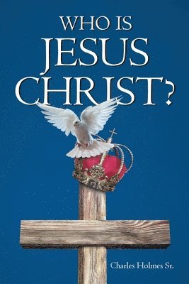 Charles Holmes, Sr. Holmes, Charles, Charles Holmes Sr. - Who is Jesus Christ, Häftad
