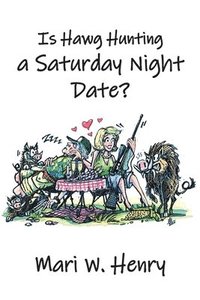 bokomslag Is Hawg Hunting a Saturday Night Date?