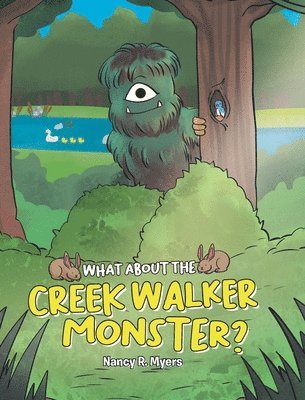 Nancy R Myers - What About the Creek Walker Monster?, Inbunden