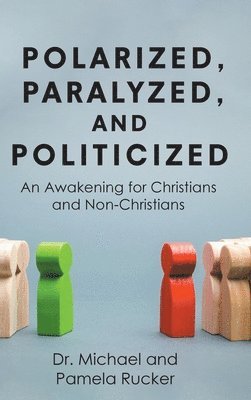 Michael, Pamela Rucker, Dr. Michael - Polarized, Paralyzed, and Politicized, Inbunden
