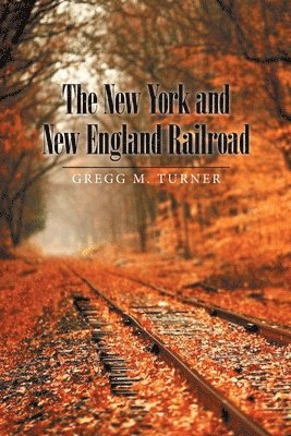 The New York and New England Railroad 1