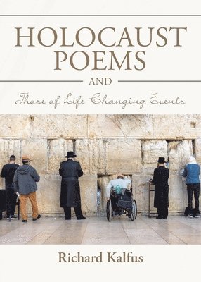 Richard Kalfus - Holocaust Poems and Those of Life Changing Events, Häftad