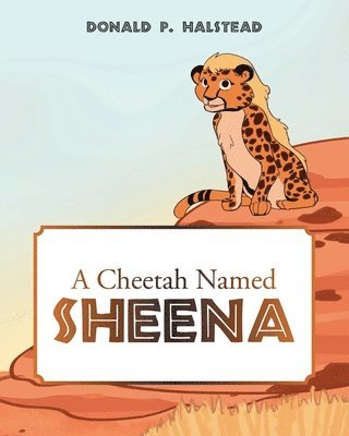 Donald P Halstead, Donald P. Halstead, P. Halstead, Donald - Cheetah Named Sheena, Häftad