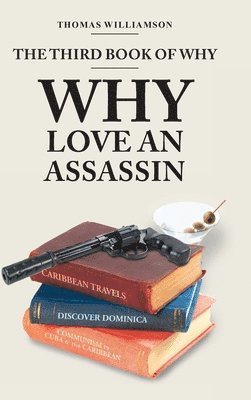 bokomslag The Third Book of Why - Why Love An Assassin