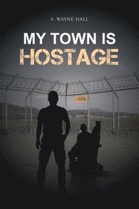 bokomslag My Town is Hostage