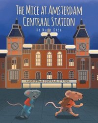 bokomslag The Mice at Amsterdam Centraal Station