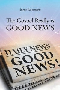 bokomslag The Gospel Really is Good News