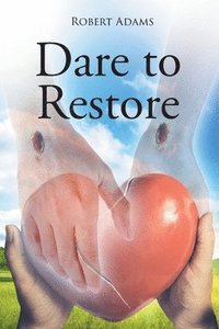 bokomslag Dare to Restore