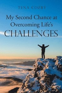 bokomslag My Second Chance at Overcoming Life's Challenges