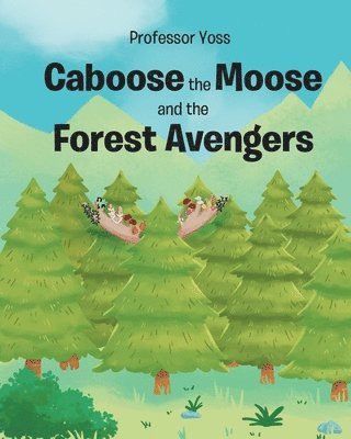 Caboose the Moose and the Forest Avengers 1