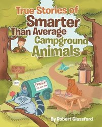 bokomslag True Stories of Smarter Than Average Campground Animals