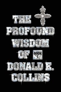 bokomslag The Profound Wisdom of Donald E Collins