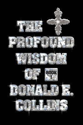 The Profound Wisdom of Donald E Collins 1