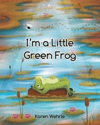 bokomslag I'm a Little Green Frog