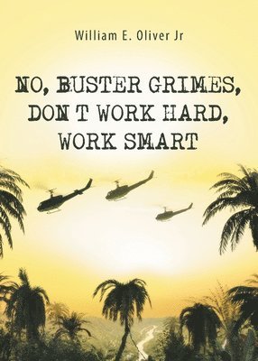 No, Buster Grimes, Don't Work Hard, Work Smart 1