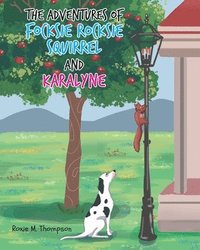 bokomslag The Adventures of Focksie Rocksie Squirrel and Karalyne