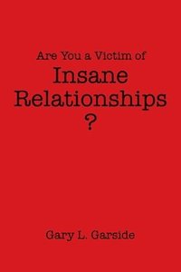 bokomslag Are You a Victim of Insane Relationships?