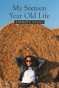 bokomslag My Sixteen Year Old Life