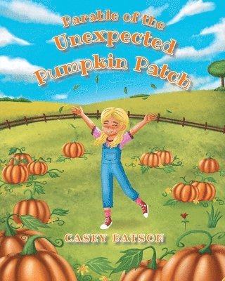 Parable of the Unexpected Pumpkin Patch 1