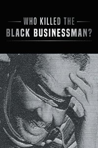 bokomslag Who Killed the Black Businessman?