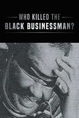 Richard Bryant, Bryant,Richard, - Who Killed the Black Businessman?, Häftad