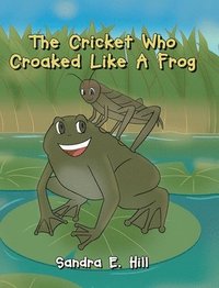 bokomslag The Cricket Who Croaked Like A Frog