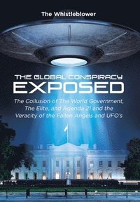 bokomslag The Global Conspiracy Exposed