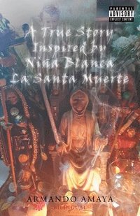 bokomslag True Story Inspired by Niña Blanca La Santa Muerte